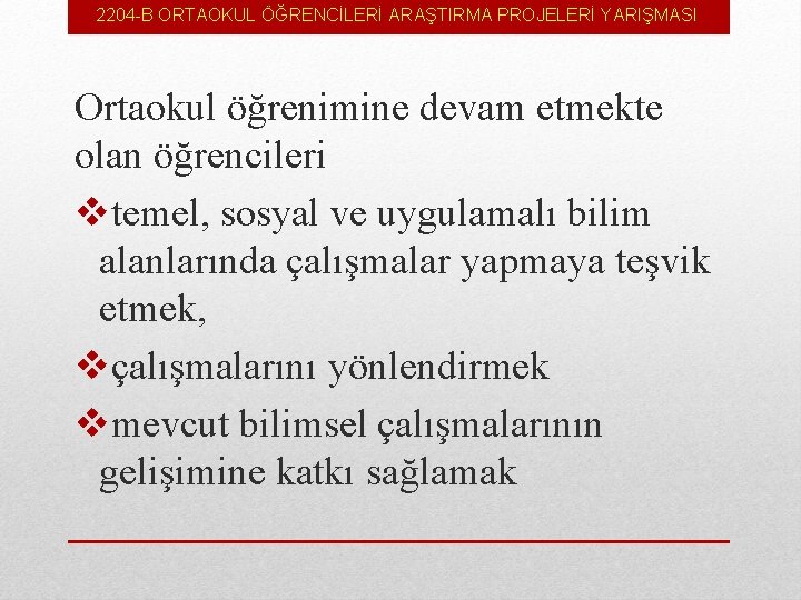 2204 -B ORTAOKUL ÖĞRENCİLERİ ARAŞTIRMA PROJELERİ YARIŞMASI Ortaokul öğrenimine devam etmekte olan öğrencileri vtemel,