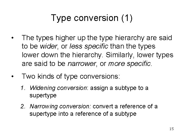 Type conversion (1) • The types higher up the type hierarchy are said to