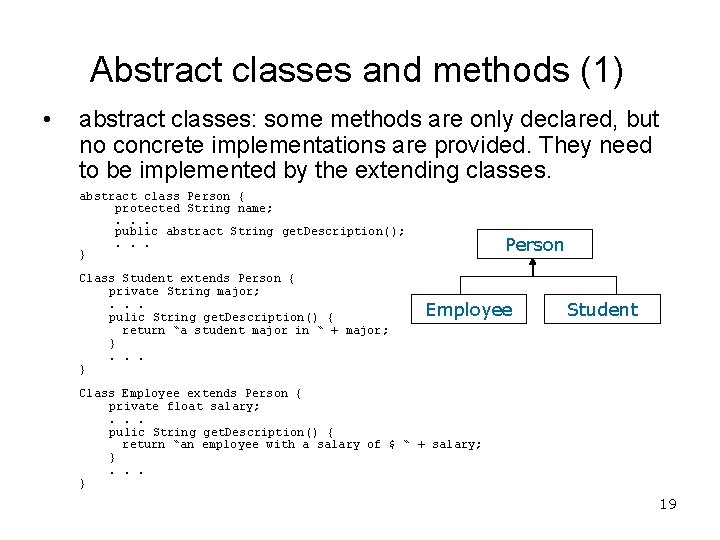 Abstract classes and methods (1) • abstract classes: some methods are only declared, but