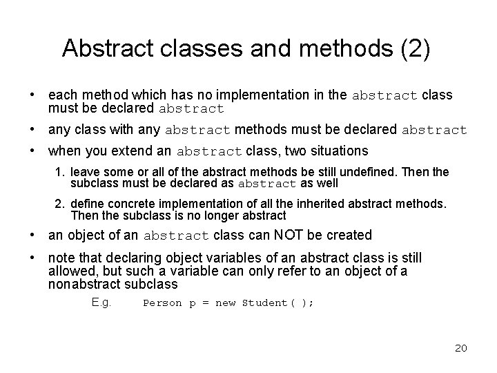 Abstract classes and methods (2) • each method which has no implementation in the