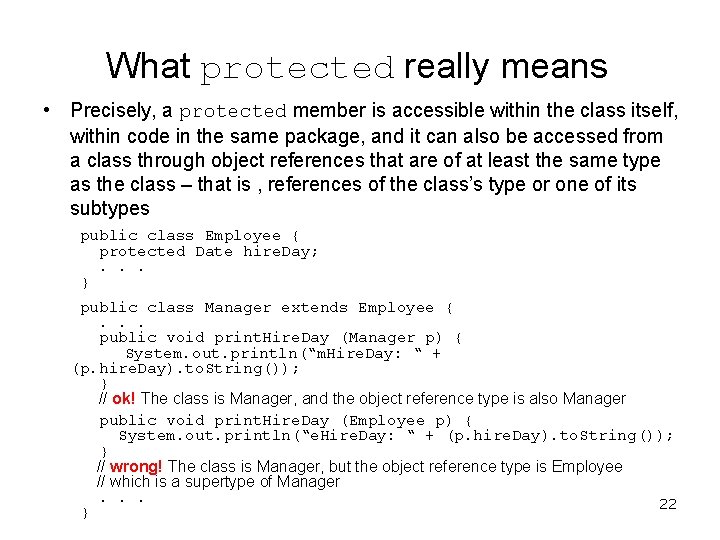What protected really means • Precisely, a protected member is accessible within the class