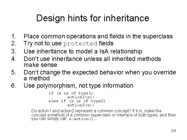 Design hints for inheritance 1. 2. 3. 4. 5. 6. Place common operations and