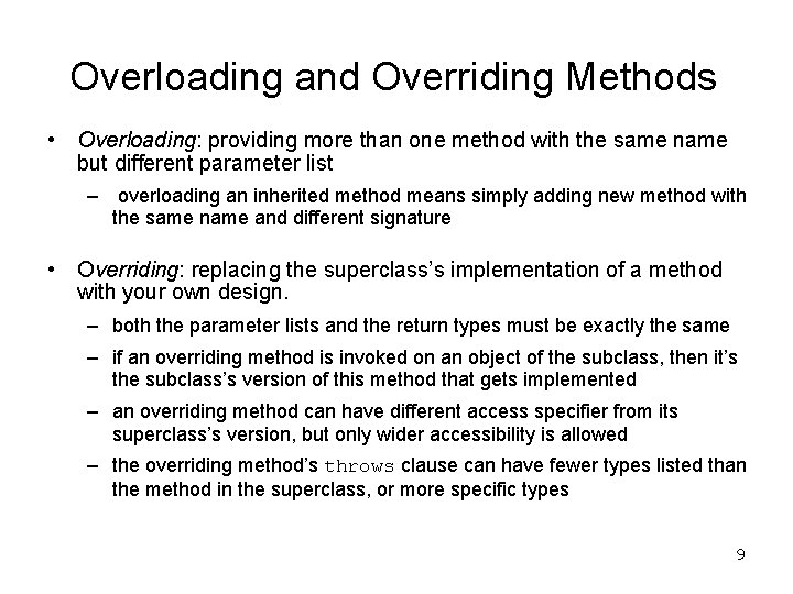 Overloading and Overriding Methods • Overloading: providing more than one method with the same