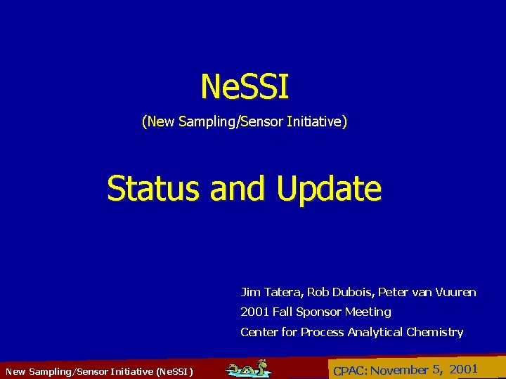 Ne. SSI (New Sampling/Sensor Initiative) Status and Update Jim Tatera, Rob Dubois, Peter van