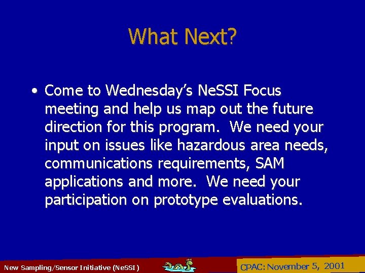 What Next? • Come to Wednesday’s Ne. SSI Focus meeting and help us map