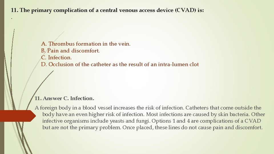 11. The primary complication of a central venous access device (CVAD) is: . A.