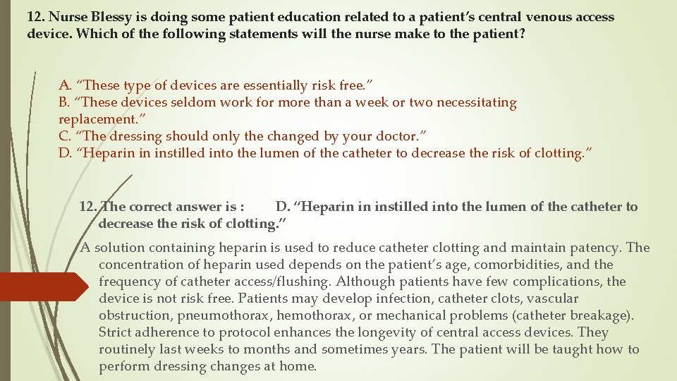 12. Nurse Blessy is doing some patient education related to a patient’s central venous