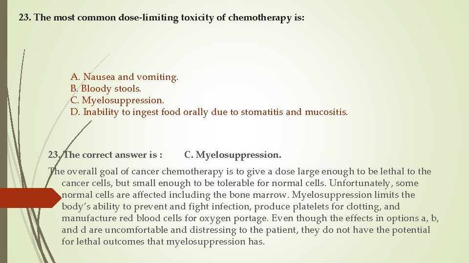 23. The most common dose-limiting toxicity of chemotherapy is: A. Nausea and vomiting. B.