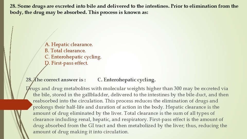 28. Some drugs are excreted into bile and delivered to the intestines. Prior to