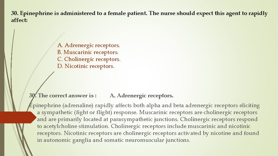 30. Epinephrine is administered to a female patient. The nurse should expect this agent