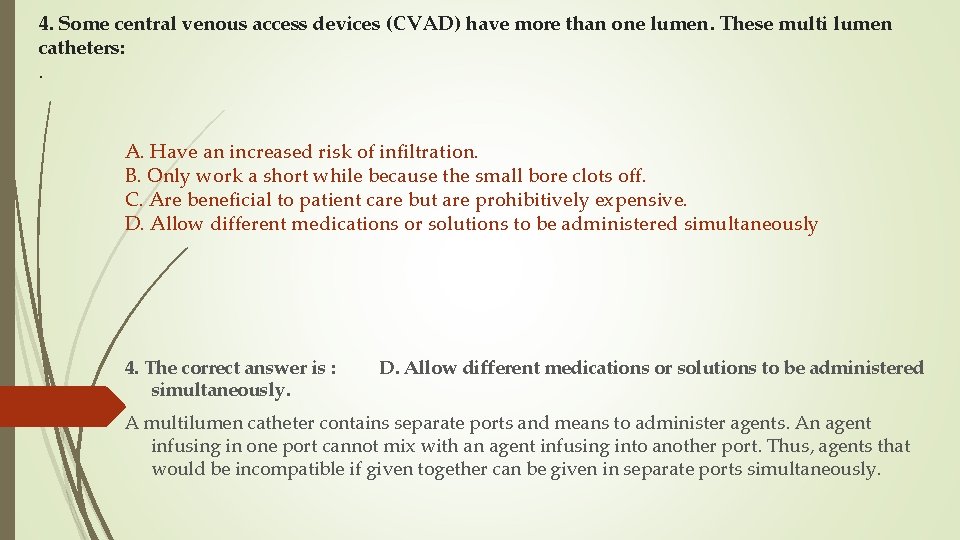 4. Some central venous access devices (CVAD) have more than one lumen. These multi