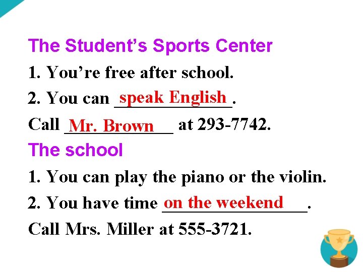 The Student’s Sports Center 1. You’re free after school. speak English 2. You can