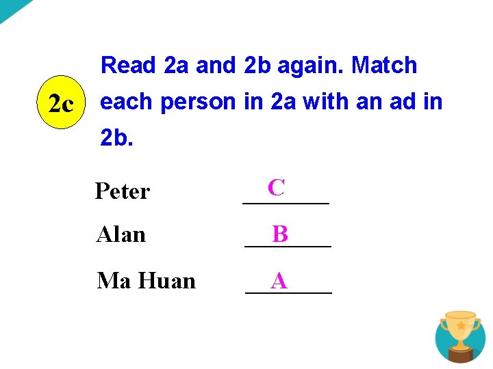 Read 2 a and 2 b again. Match 2 c each person in 2
