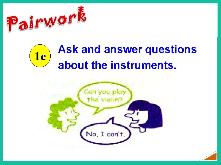 1 c Ask and answer questions about the instruments. 