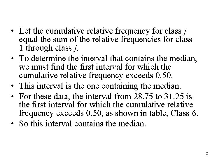  • Let the cumulative relative frequency for class j equal the sum of