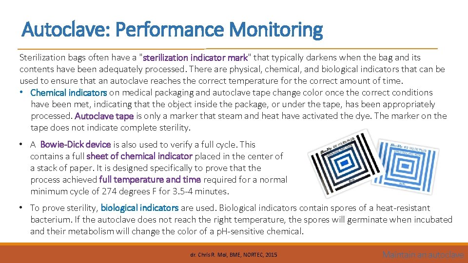 Autoclave: Performance Monitoring Sterilization bags often have a "sterilization indicator mark" that typically darkens