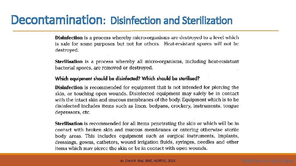 Decontamination: Disinfection and Sterilization dr. Chris R. Mol, BME, NORTEC, 2015 Maintain an autoclave