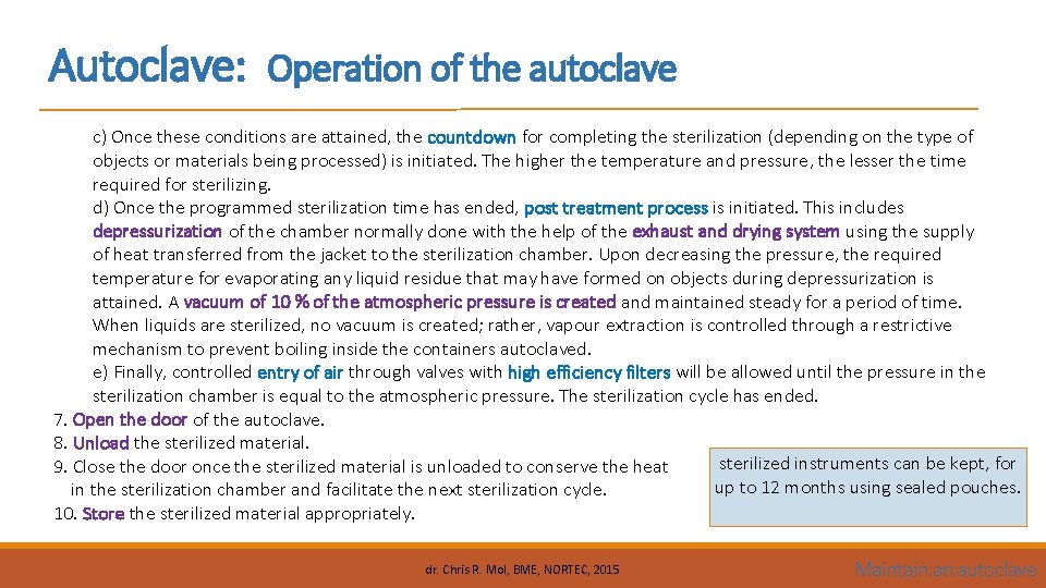 Autoclave: Operation of the autoclave c) Once these conditions are attained, the countdown for