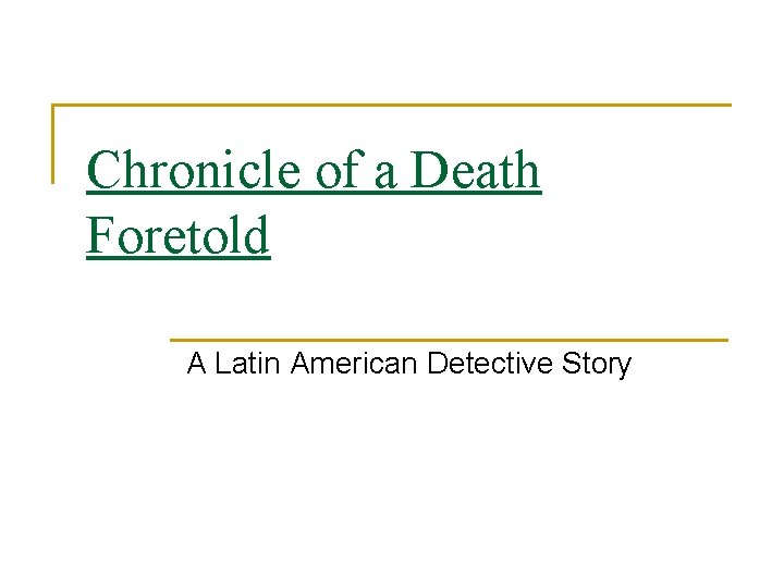 Chronicle of a Death Foretold A Latin American Detective Story 