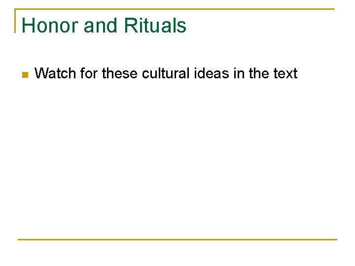 Honor and Rituals n Watch for these cultural ideas in the text 