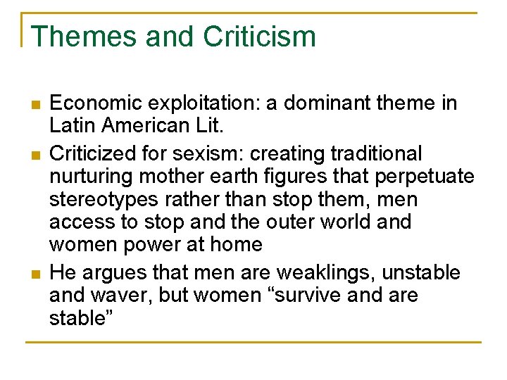 Themes and Criticism n n n Economic exploitation: a dominant theme in Latin American