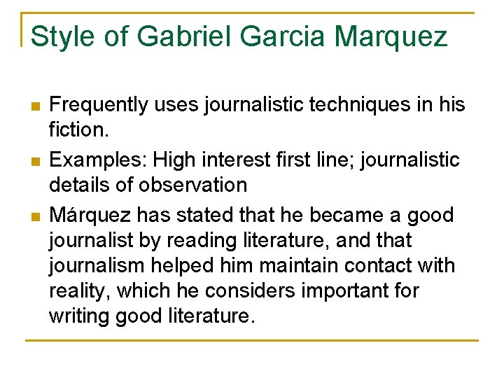 Style of Gabriel Garcia Marquez n n n Frequently uses journalistic techniques in his