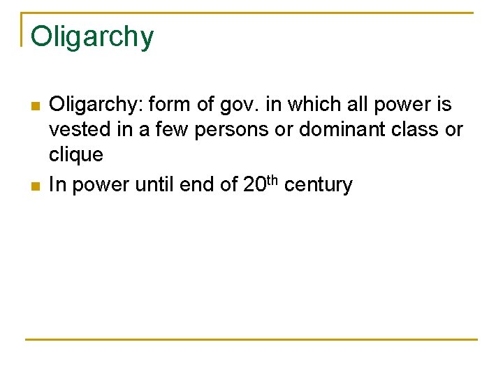 Oligarchy n n Oligarchy: form of gov. in which all power is vested in