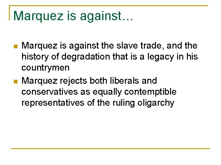 Marquez is against… n n Marquez is against the slave trade, and the history