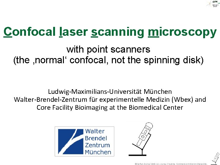 Confocal laser scanning microscopy with point scanners (the ‚normal‘ confocal, not the spinning disk)