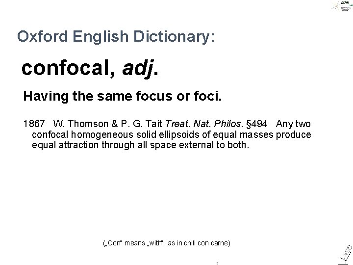 Oxford English Dictionary: confocal, adj. Having the same focus or foci. 1867 W. Thomson