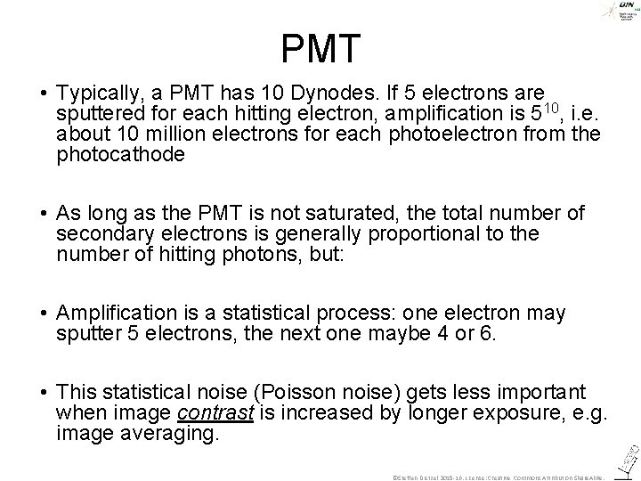 PMT • Typically, a PMT has 10 Dynodes. If 5 electrons are sputtered for