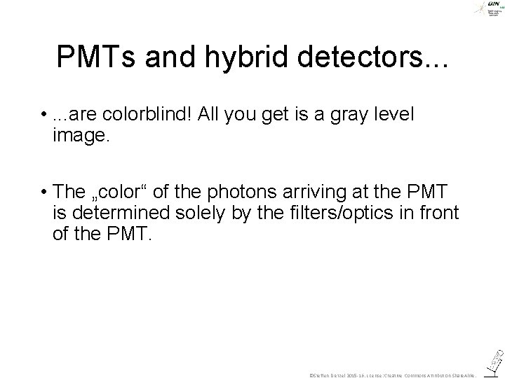 PMTs and hybrid detectors. . . • . . . are colorblind! All you