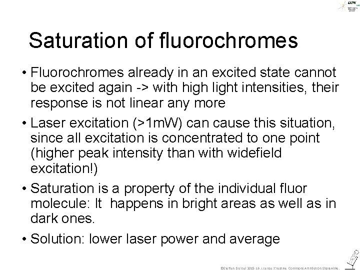 Saturation of fluorochromes • Fluorochromes already in an excited state cannot be excited again