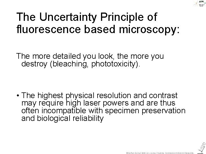 The Uncertainty Principle of fluorescence based microscopy: The more detailed you look, the more
