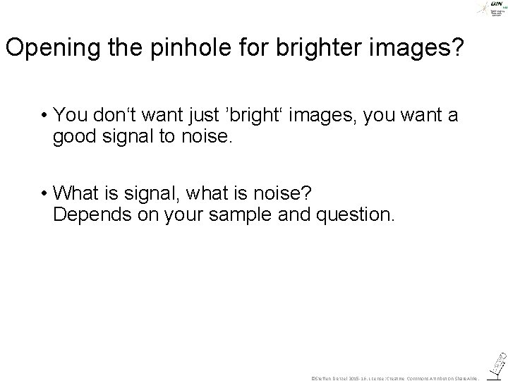 Opening the pinhole for brighter images? • You don‘t want just ’bright‘ images, you