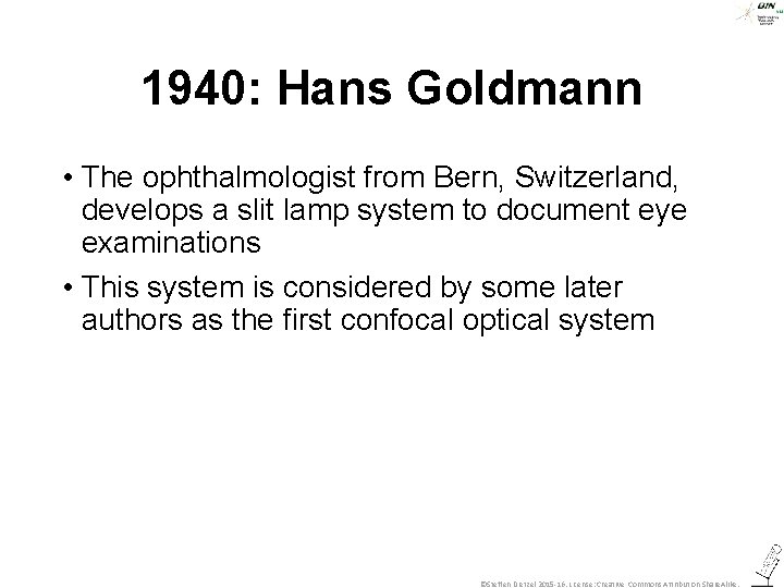 1940: Hans Goldmann • The ophthalmologist from Bern, Switzerland, develops a slit lamp system