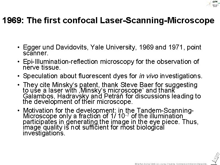 1969: The first confocal Laser-Scanning-Microscope • Egger und Davidovits, Yale University, 1969 and 1971,