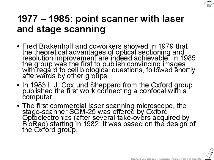 1977 – 1985: point scanner with laser and stage scanning • Fred Brakenhoff and