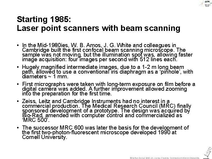 Starting 1985: Laser point scanners with beam scanning • In the Mid-1980 ies, W.