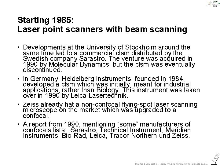 Starting 1985: Laser point scanners with beam scanning • Developments at the University of