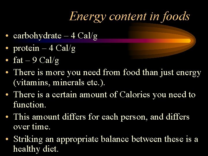 Energy content in foods • • carbohydrate – 4 Cal/g protein – 4 Cal/g