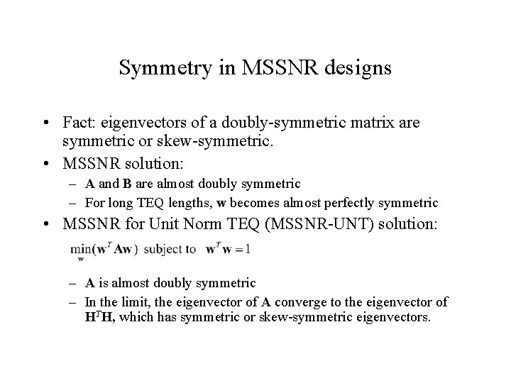 Symmetry in MSSNR designs • Fact: eigenvectors of a doubly-symmetric matrix are symmetric or