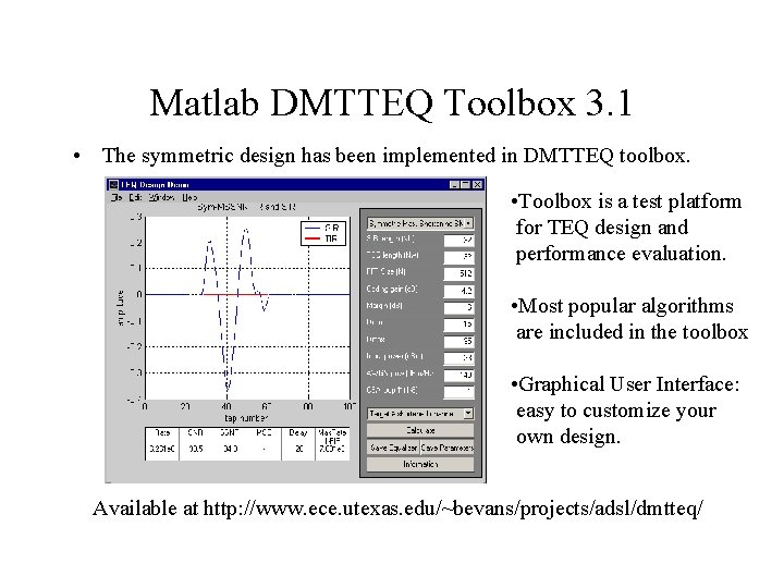 Matlab DMTTEQ Toolbox 3. 1 • The symmetric design has been implemented in DMTTEQ