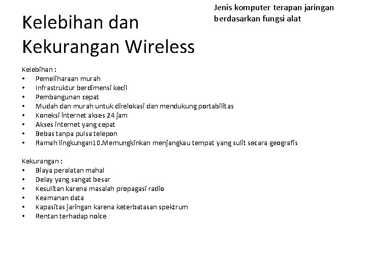 Kelebihan dan Kekurangan Wireless Jenis komputer terapan jaringan berdasarkan fungsi alat Kelebihan : •