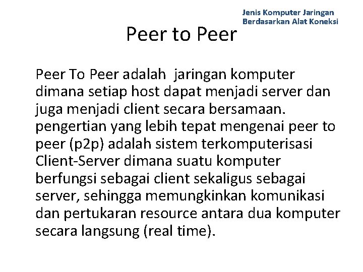 Peer to Peer Jenis Komputer Jaringan Berdasarkan Alat Koneksi Peer To Peer adalah jaringan