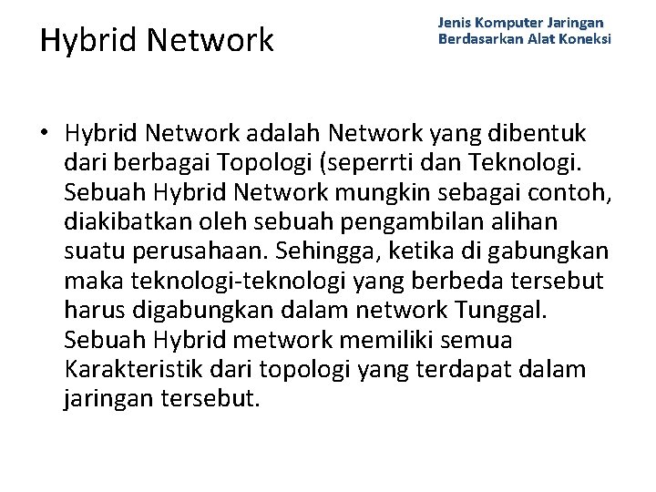 Hybrid Network Jenis Komputer Jaringan Berdasarkan Alat Koneksi • Hybrid Network adalah Network yang