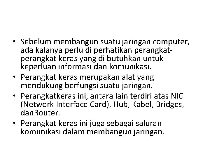  • Sebelum membangun suatu jaringan computer, ada kalanya perlu di perhatikan perangkat keras