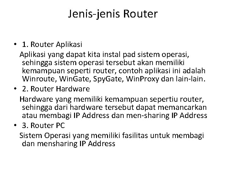 Jenis-jenis Router • 1. Router Aplikasi yang dapat kita instal pad sistem operasi, sehingga