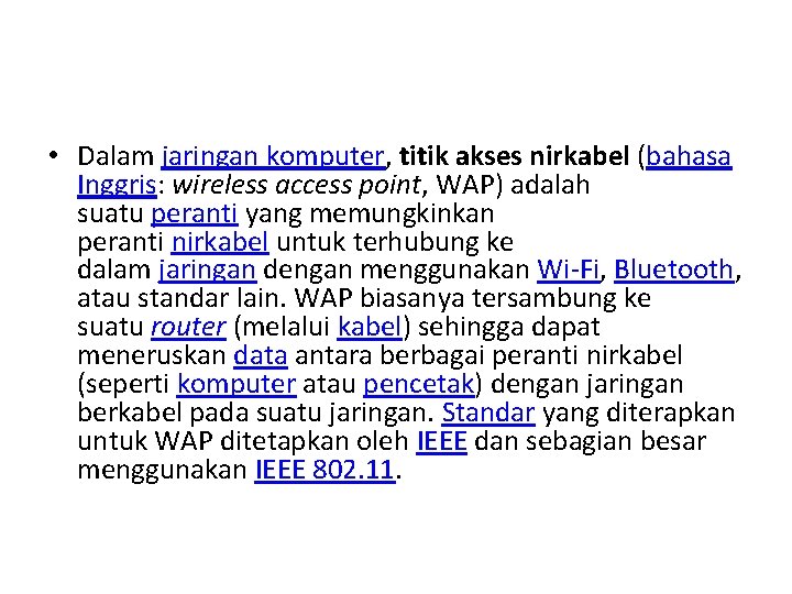  • Dalam jaringan komputer, titik akses nirkabel (bahasa Inggris: wireless access point, WAP)