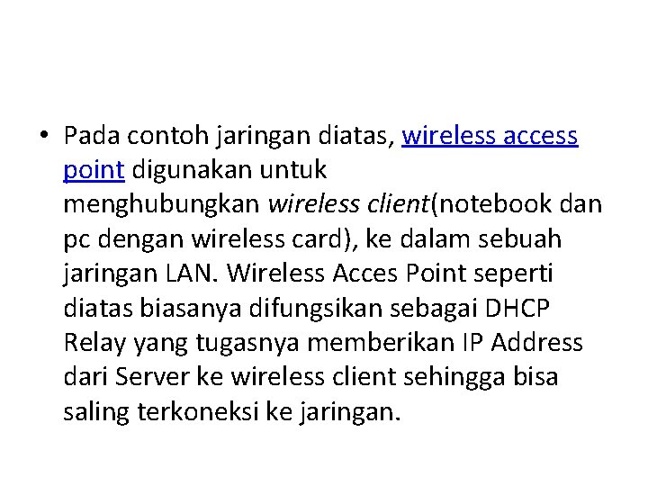  • Pada contoh jaringan diatas, wireless access point digunakan untuk menghubungkan wireless client(notebook